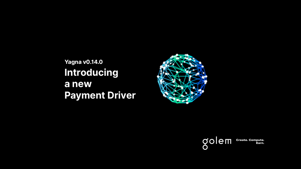 Yagna Updates: Enhancing Network Stability and Introducing a New Payment Driver