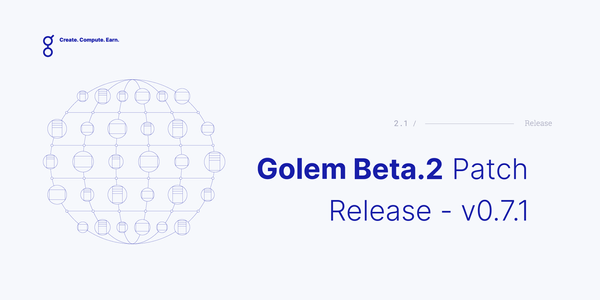 Golem Beta 2 Patch Release - v0.7.1