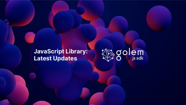 Golem JavaScript Library: October Updates