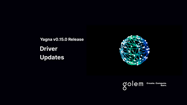 Yagna v.0.15.0: Driver Updates
